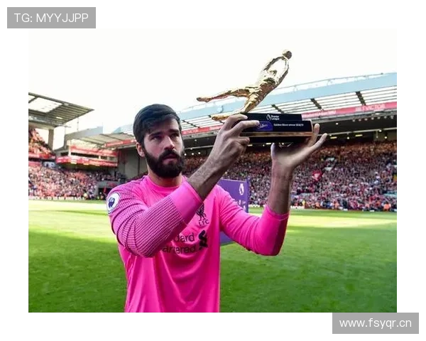 阿利松:英超金手套+欧冠最佳门将+FIFA最佳门将加身 阿利松:英超金手套+欧冠最佳门将+FIFA最佳门将加身